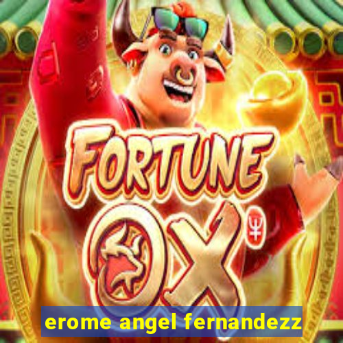 erome angel fernandezz